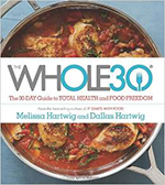 The Whole30: The 30-Day Guide to Total Health and Food Freedom